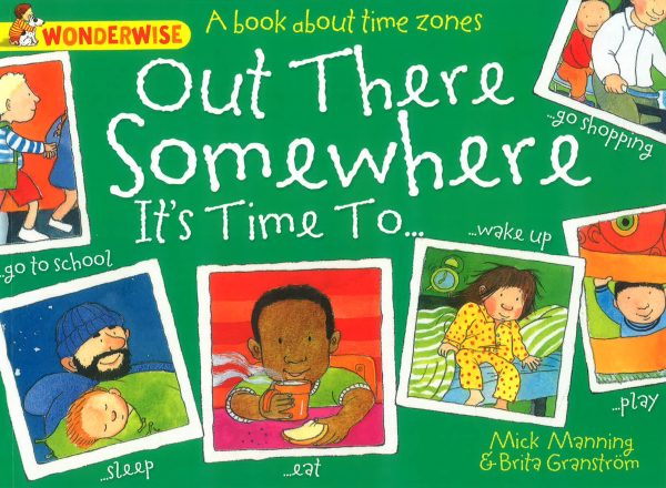 Wonderwise: Out There Somewhere It s Time To: A book about time zones Supply