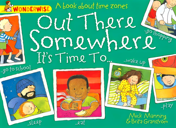 Wonderwise: Out There Somewhere It s Time To: A book about time zones Supply