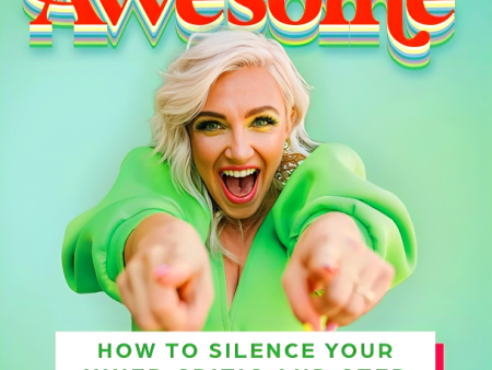 You re Already Awesome: How To Silence Your Inner Critic And Step Into Greatness For Discount