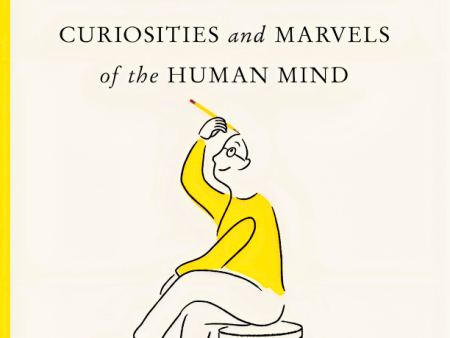 How Do We Know Ourselves?: Curiosities And Marvels Of The Human Mind For Cheap