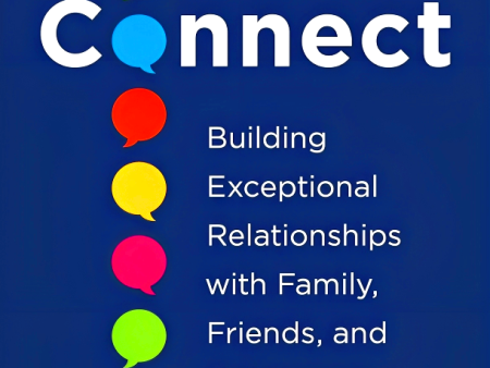 Connect: Building Exceptional Relationships With Family, Friends, And Colleagues Sale