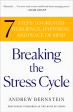 Breaking The Stress Cycle: 7 Steps To Greater Resilience, Happiness, And Peace Of Mind Online now